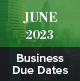 June 2023 Business Due Dates