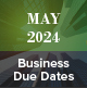 May 2024 Business Due Dates