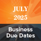July 2025 Business Due Dates