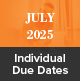 July 2025 Individual Due Dates