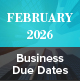 February 2026 Business Due Dates